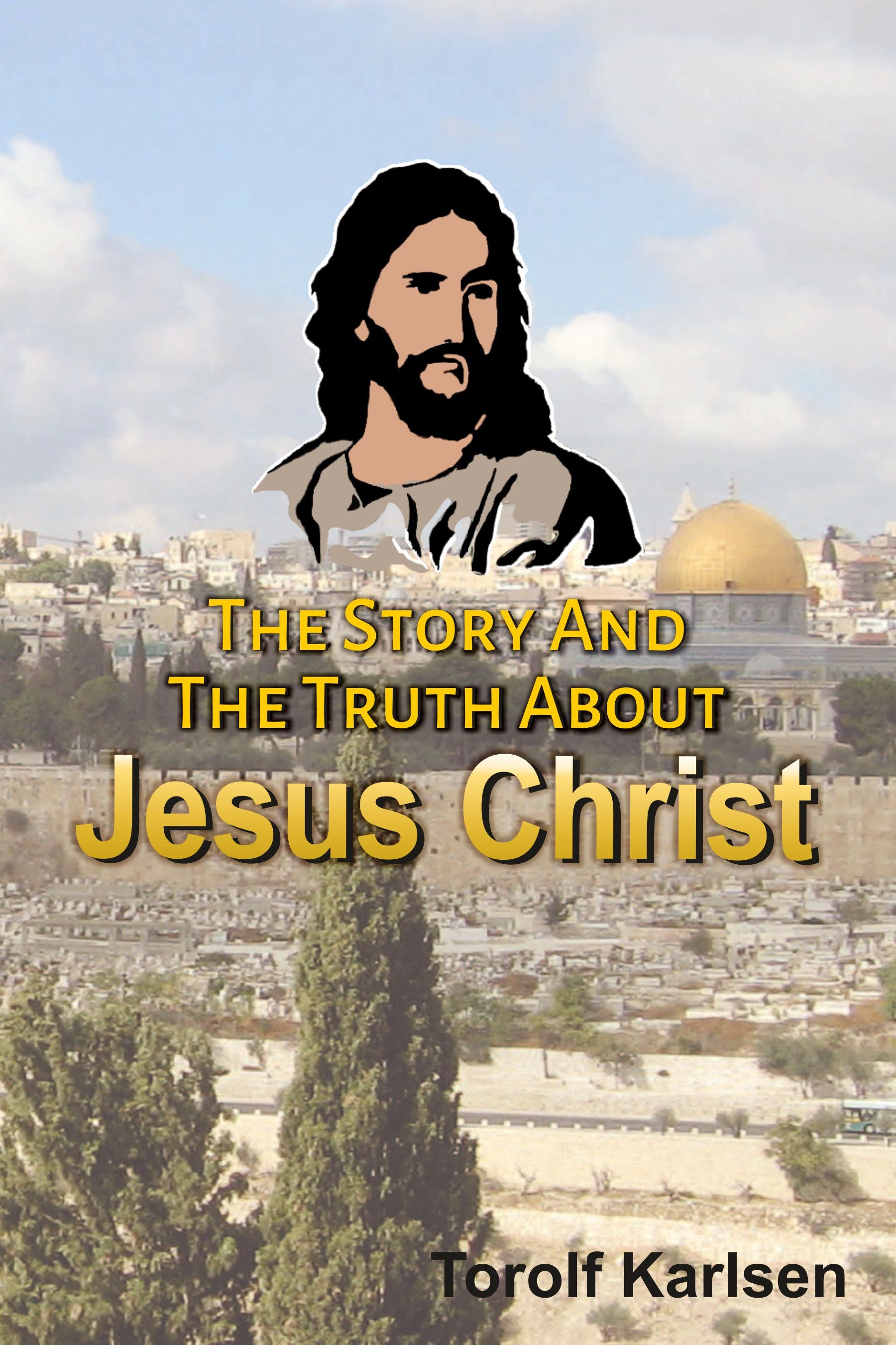The Story And The Truth About Jesus Christ