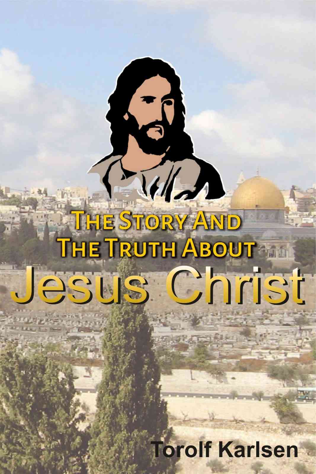 The Story and the Truth about Jesus Christ | Rev. Torolf Karlsen